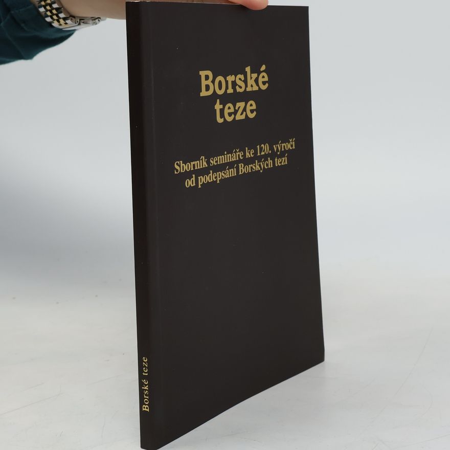 Autorenkollektiv Borské teze. Sborník semináře ke 120. výročí od podepsání Borských tezí
