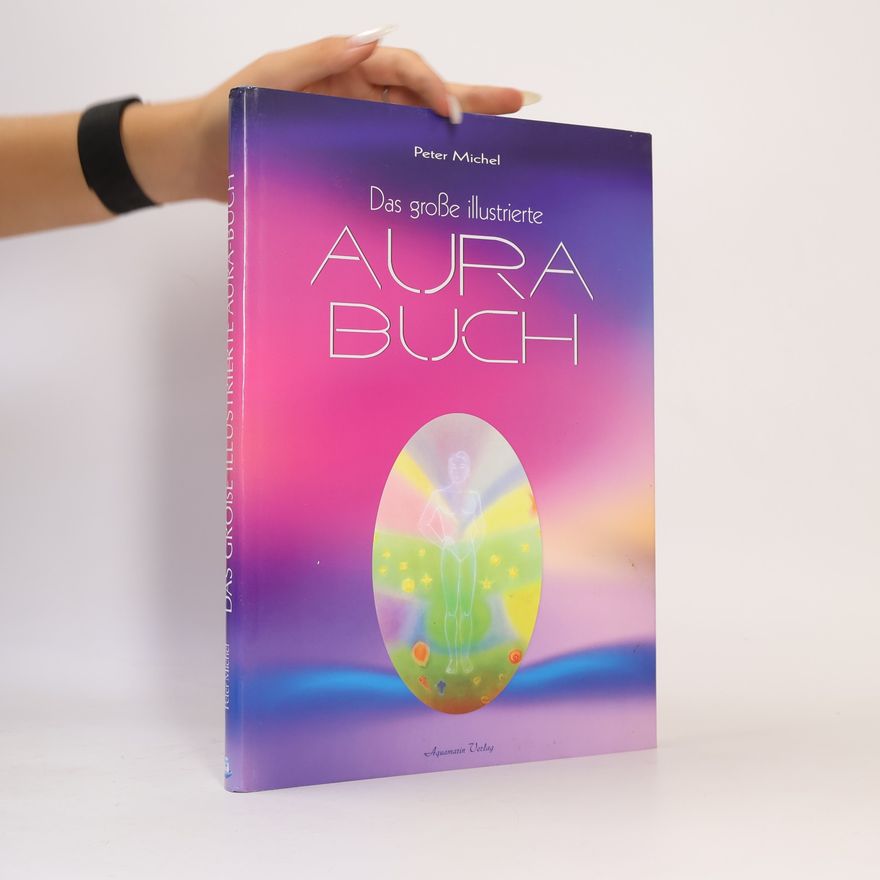 Peter Michel Das große illustrierte Aura-Buch