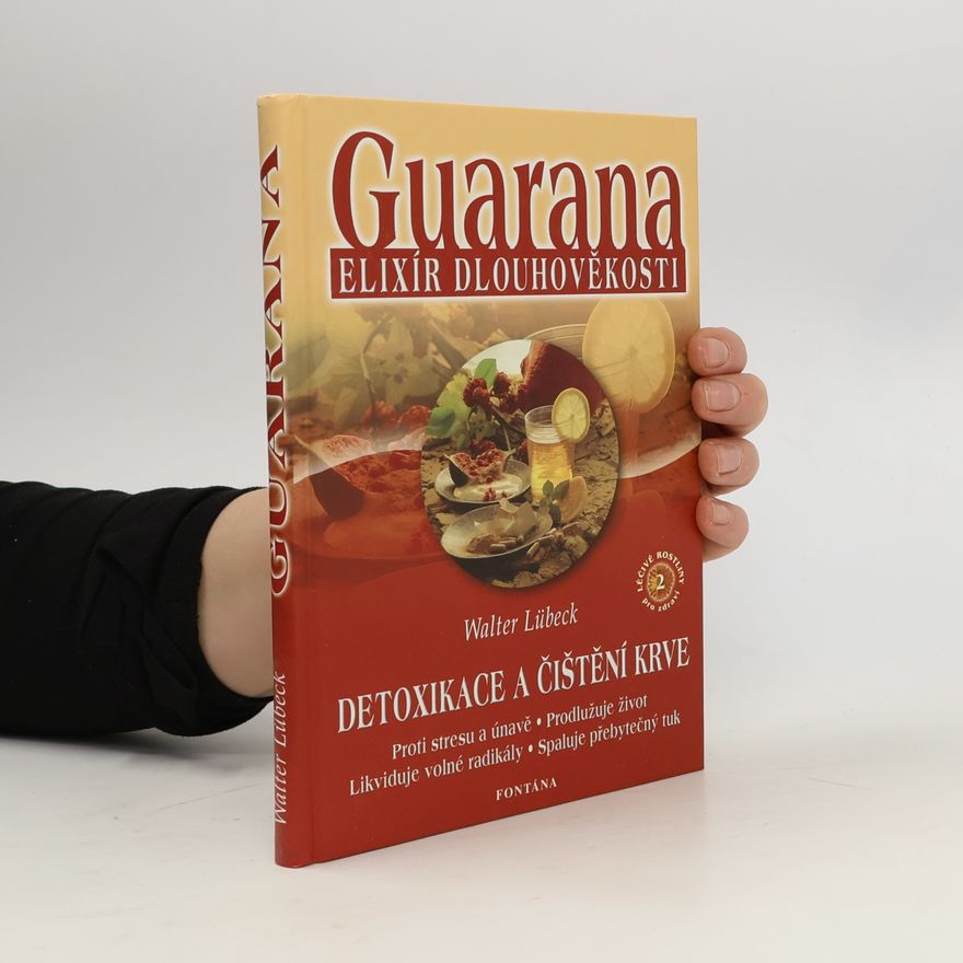 Walter Lübeck Guarana : elixír dlouhověkosti : detoxikace a čištění krve