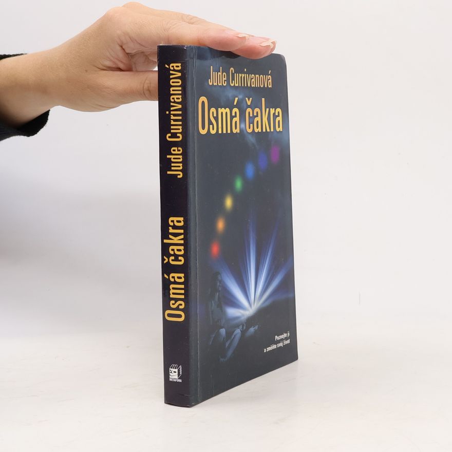 Jude Currivan Osmá čakra : poznejte ji a změňte svůj život
