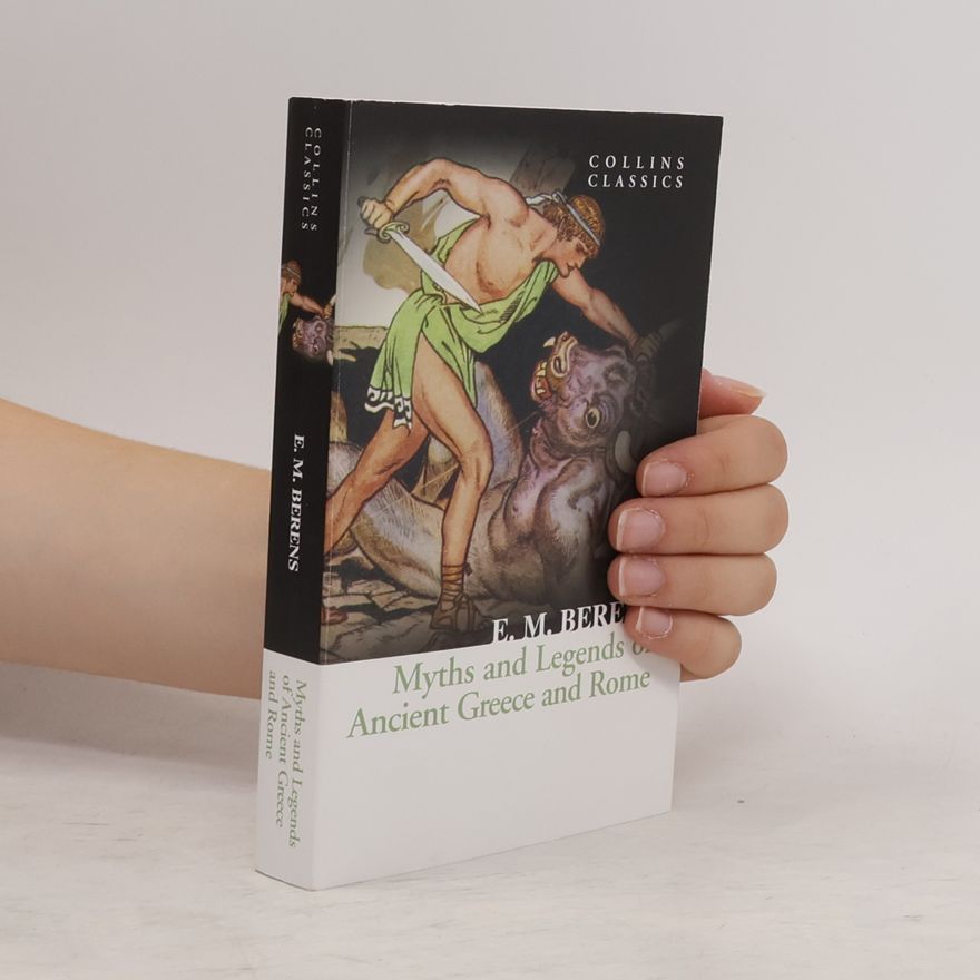 E. M. Berens Myths and legends of ancient Greece and Rome