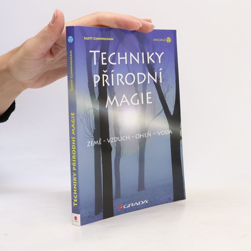 Scott Cunningham Techniky přírodní magie. Země, vzduch, oheň, voda