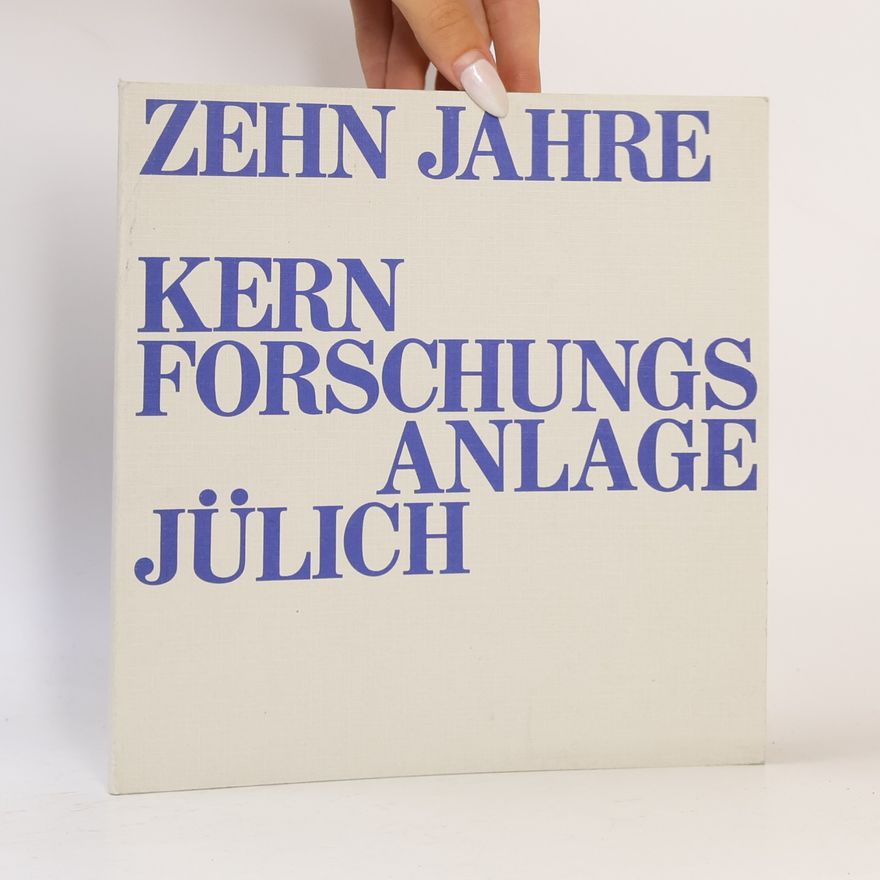 Autorenkollektiv Zehn Jahre Kernforschungsanlage Jülich