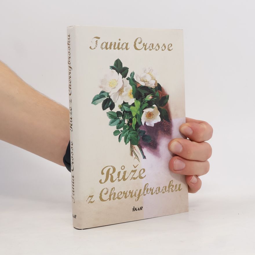 Tania Anne Crosse Růže z Cherrybrooku