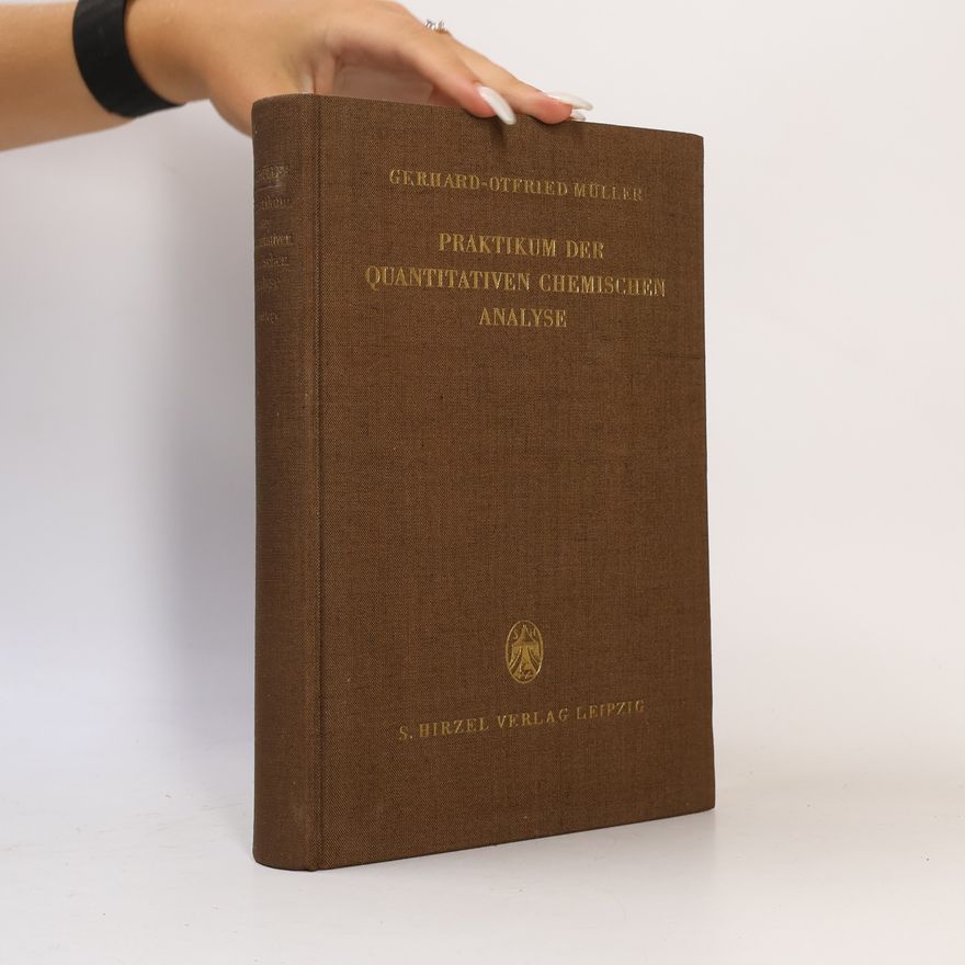 Gerhard-Otfried Müller Praktikum der quantitativen chemischen Analyse
