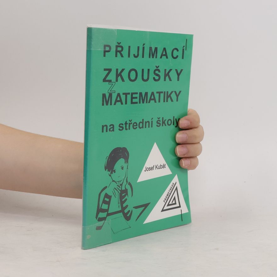 Josef Kubát Přijímací zkoušky z matematiky na střední školy