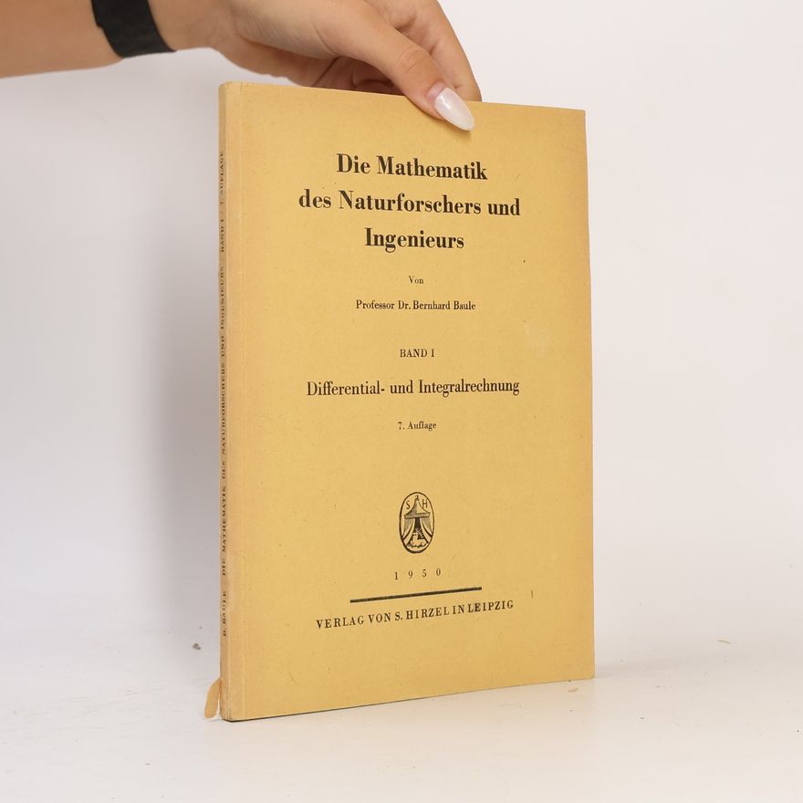 Bernhard Baule Die Mathematik des Naturforschers und Ingenieurs I.