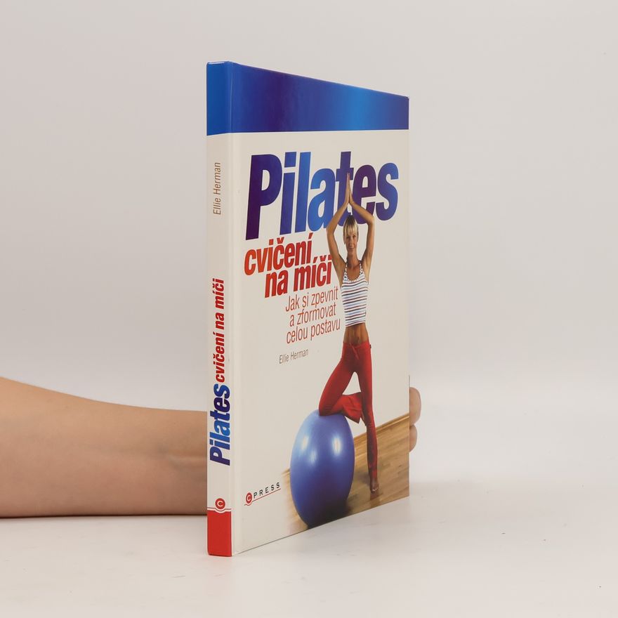 Ellie Herman Pilates cvičení na míči: Jak si zpevnit a zformovat celou postavu