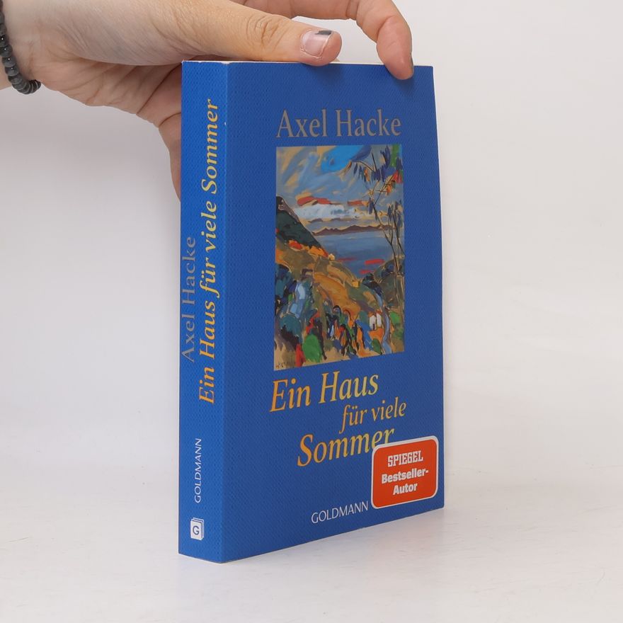Axel Hacke Ein Haus für viele Sommer