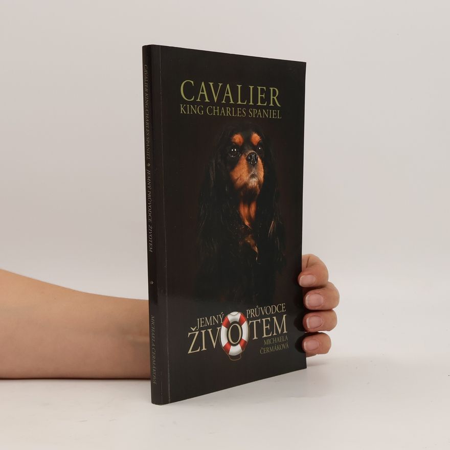 Michaela Čermáková Cavalier King Charles Spaniel. Jemný průvodce životem