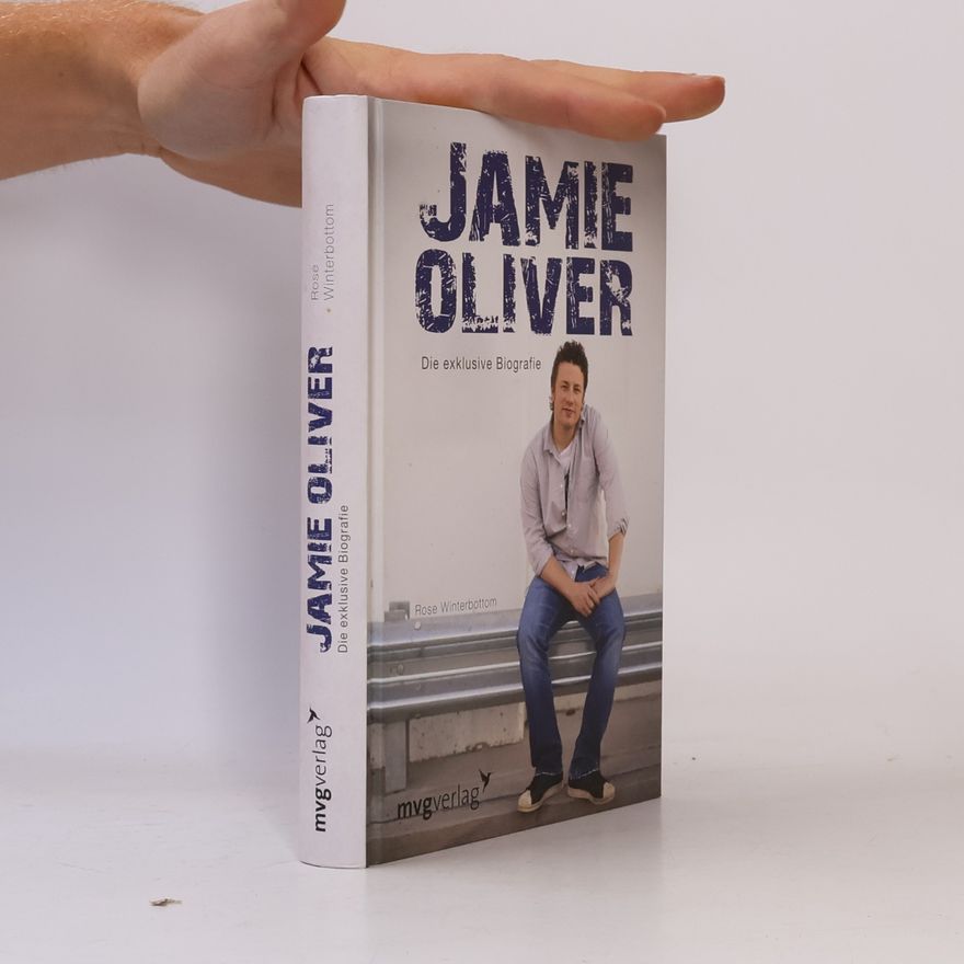 Rose Winterbottom Jamie Oliver. Die exklusive Biografie