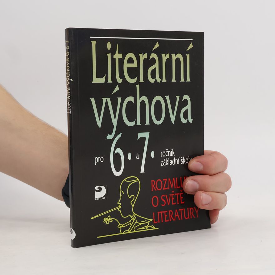 Vladimír Nezkusil Literární výchova pro 6.-7. ročník základní školy a pro odpovídající ročníky víceletých gymnázií : rozmluvy o světě literatury