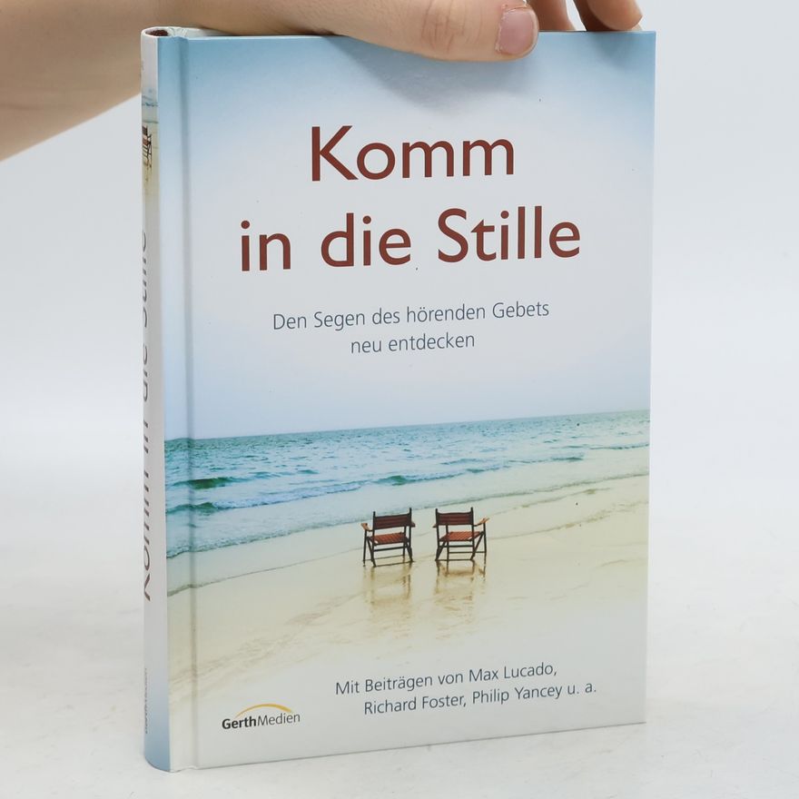 Judge Reinhold Komm in die Stille. Den Segen des hörenden Gebets neu entdecken
