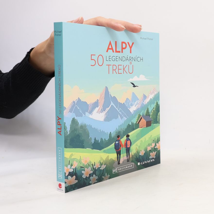 Michael Pröttel Alpy: 50 legendárních treků