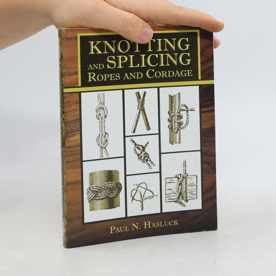 Paul N. Hasluck Knotting and Splicing Ropes and Cordage