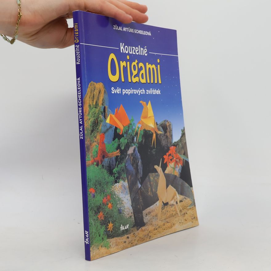 Zülal AytüreScheele Kouzelné origami: Svět papírových zvířátek