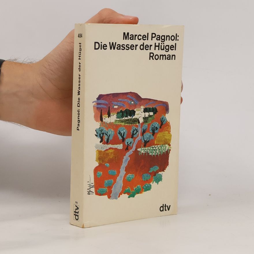 Marcel Pagnol Die Wasser der Hügel