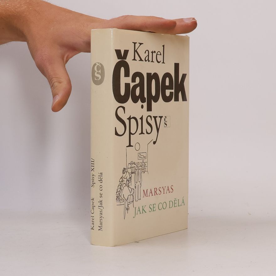 Karel Čapek Spisy XIII. Marsyas. Jak se co dělá