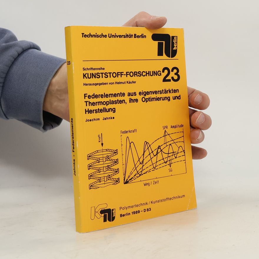 Helmut Käufer Schriftenreihe Kunststoff-Forschung - 23: Federelemente aus eigenverstärkten Thermoplasten, ihre Optimierung und Herstellung