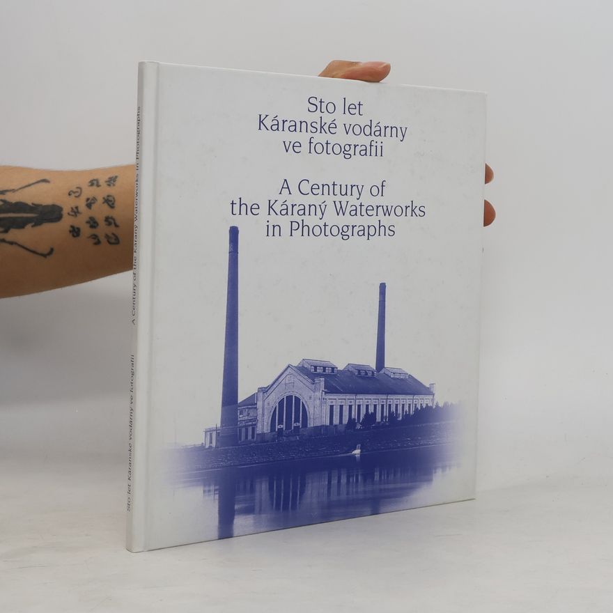 Ladislav Herčík Sto let Káranské vodárny ve fotografii. A century of the Káraný Waterworks in photographs
