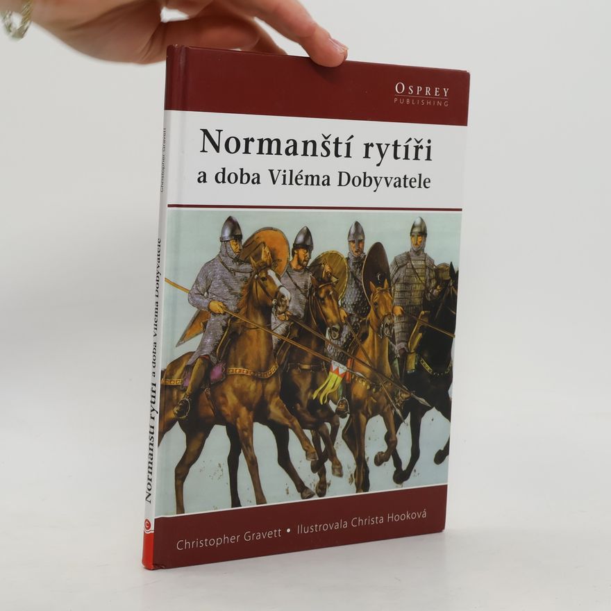 Christopher Gravett Normanští rytíři a doba Viléma Dobyvatele