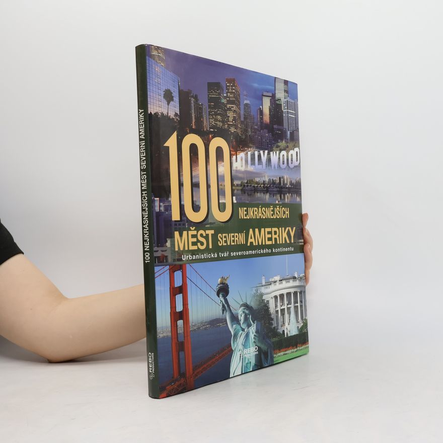 Martin Degener 100 nejkrásnějších měst Severní Ameriky. Urbanistická tvář severoamerického kontinentu