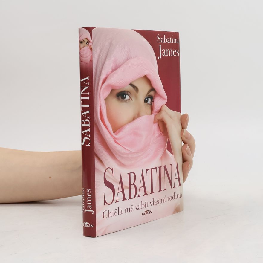 Sabatina James Sabatina. Chtěla mě zabít vlastní rodina