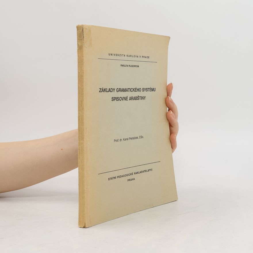 Karel Petráček Základy gramatického systému spisovné arabštiny