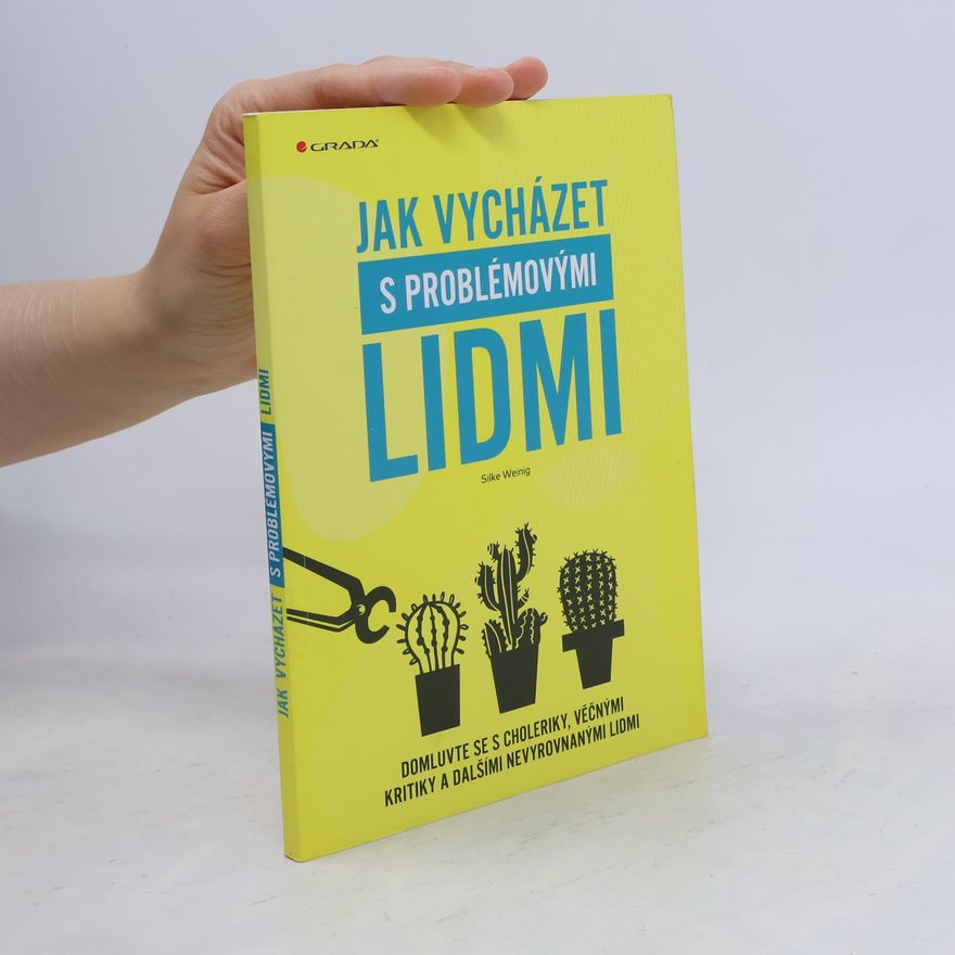 Silke Weinig Jak vycházet s problémovými lidmi