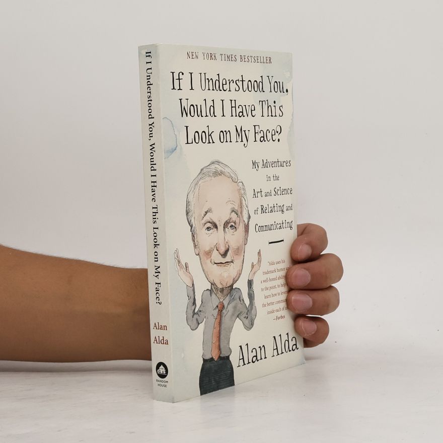 Alan Alda If I Understood You, Would I Have This Look on My Face?