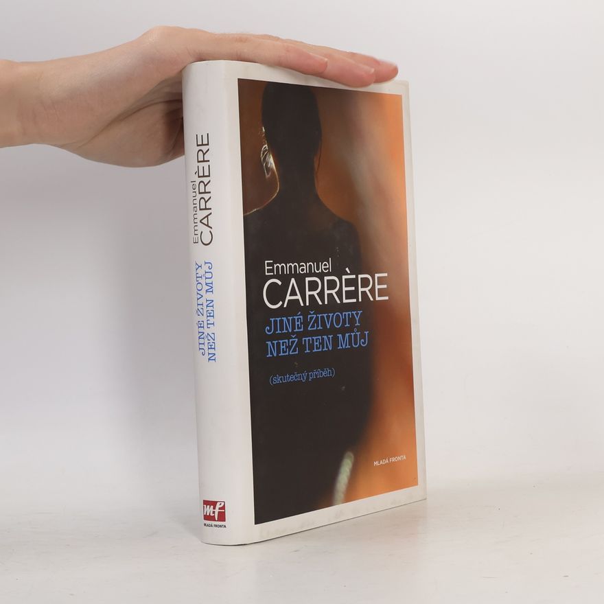 Emmanuel Carrére Jiné životy než ten můj