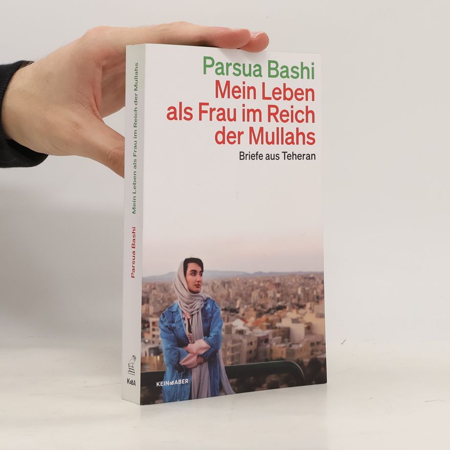 Parsua Bashi Mein Leben als Frau im Reich der Mullahs