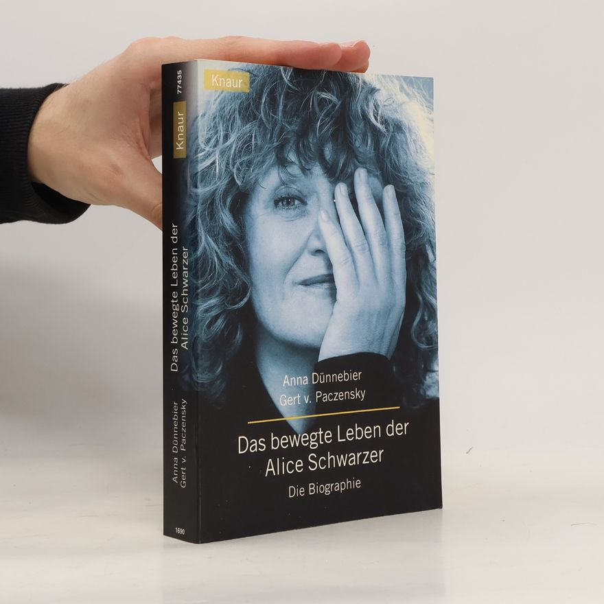 Anna Dünnebier Das bewegte Leben der Alice Schwarzer