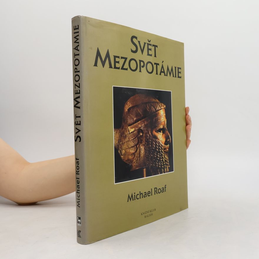 Michael Roaf Svět Mezopotámie