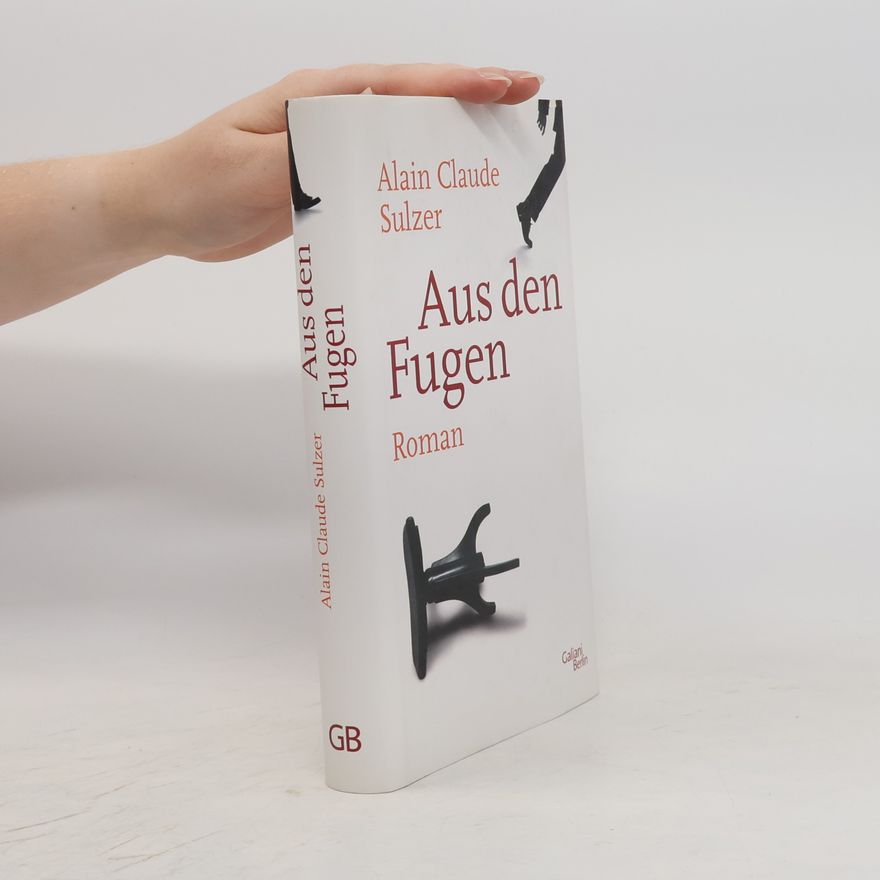 Claude Alain Sulzer Aus den Fugen