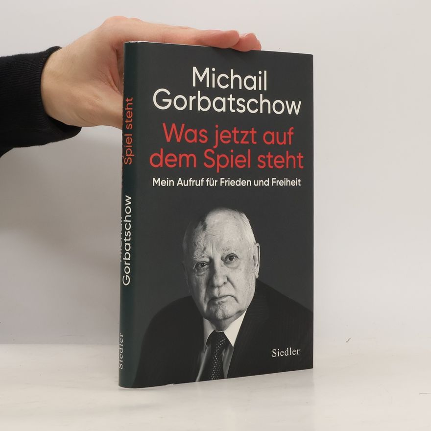 Michail Sergejewitsch Gorbatschow Was jetzt auf dem Spiel steht
