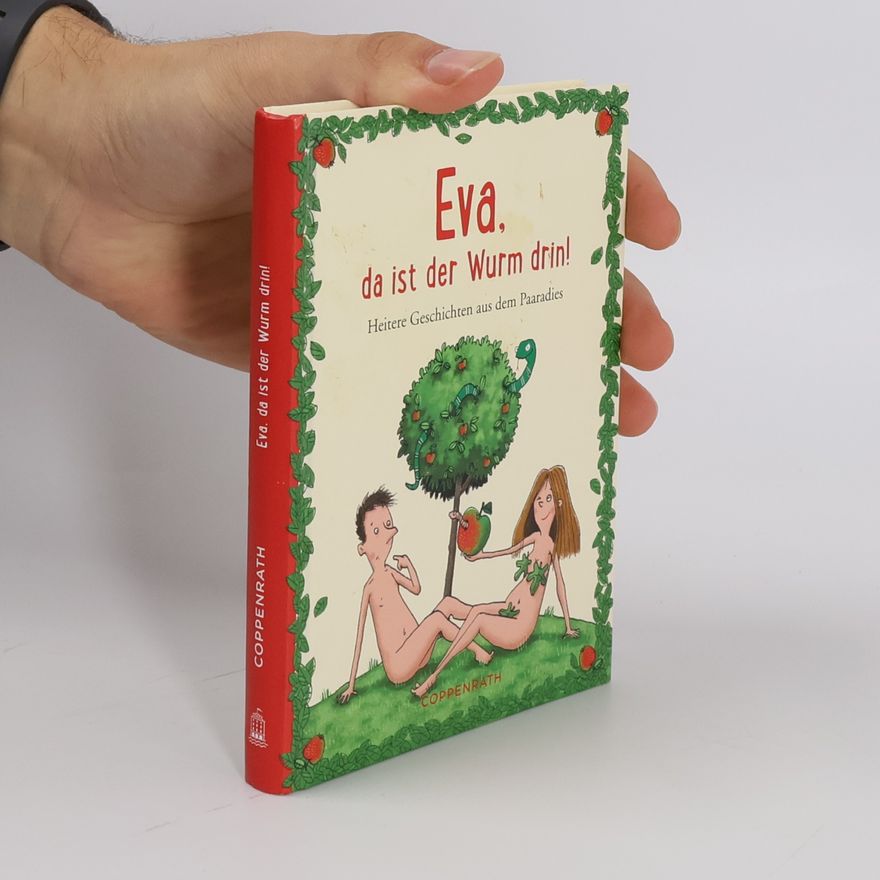 Autorenkollektiv Eva, da ist der Wurm drin!: Heitere Geschichten aus dem Paaradies