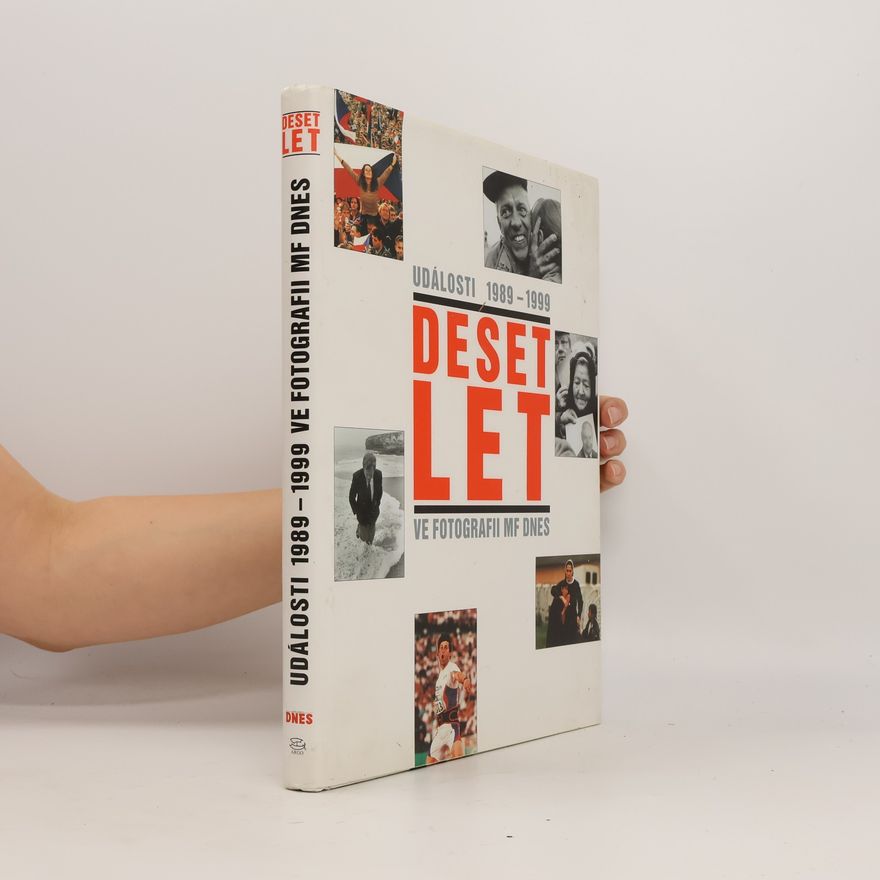 Lubomír Lachman Deset let: Události 1989-1999 ve fotografii MF Dnes
