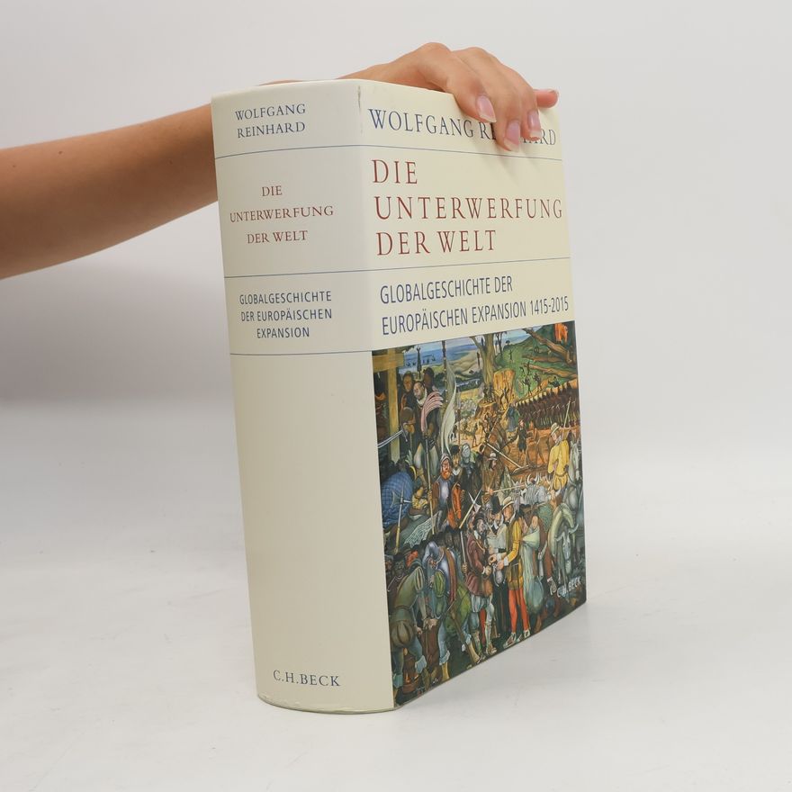 Wolfgang Reinhard Die Unterwerfung der Welt