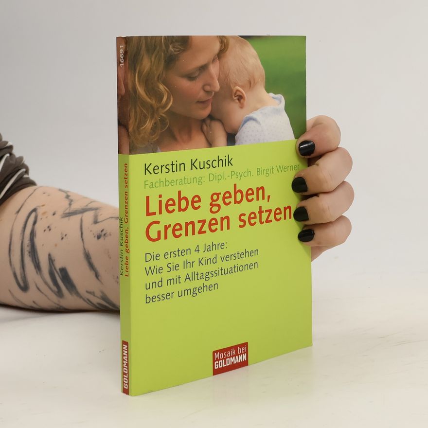 Dipl.-Psych. Birgit Werner Liebe geben, Grenzen setzen