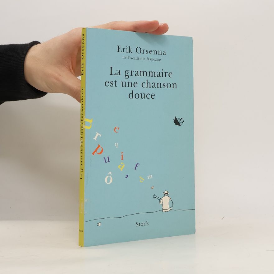 Erik Orsenna La grammaire est une chanson douce