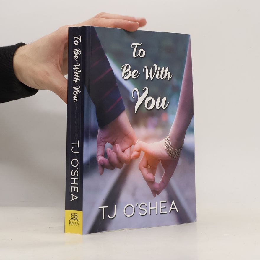 T. J. O'Shea To Be With You
