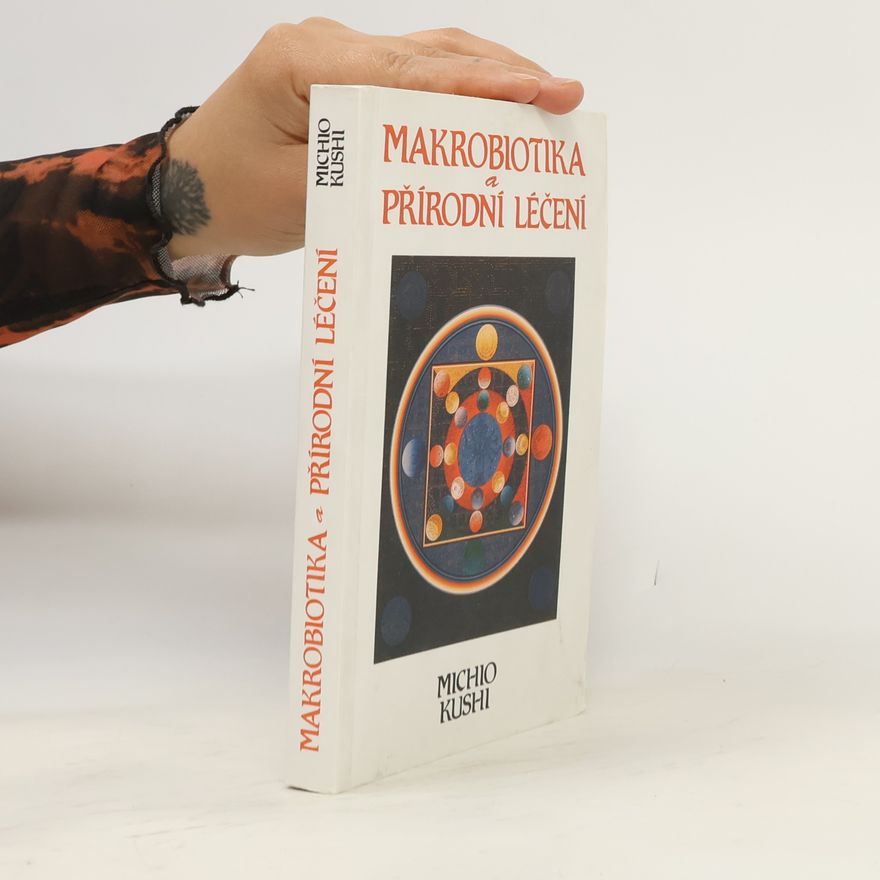 Michio Kushi Makrobiotika a přírodní léčení