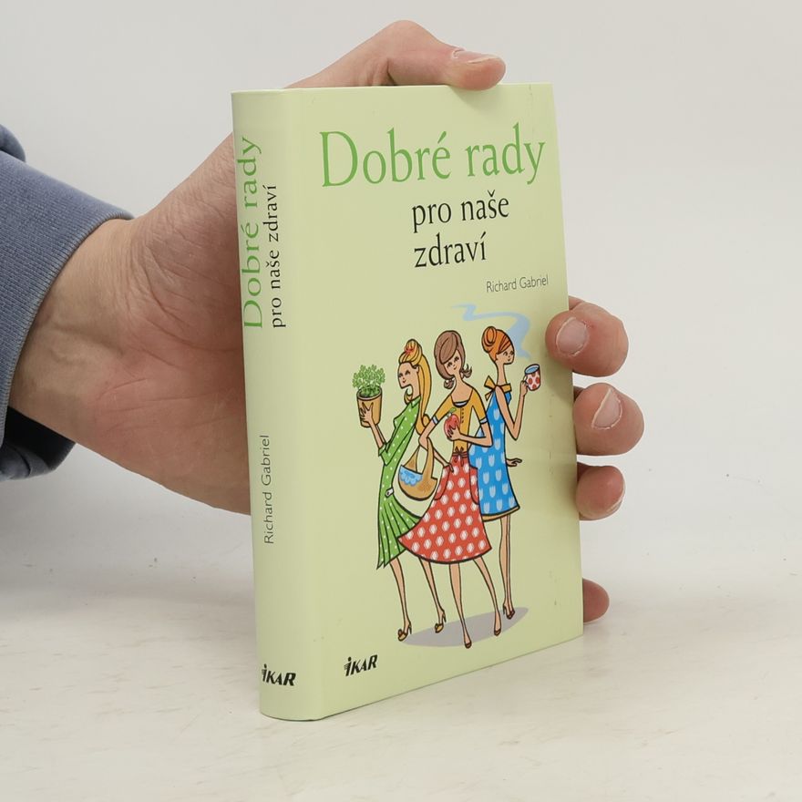 Richard Gabriel Dobré rady pro naše zdraví