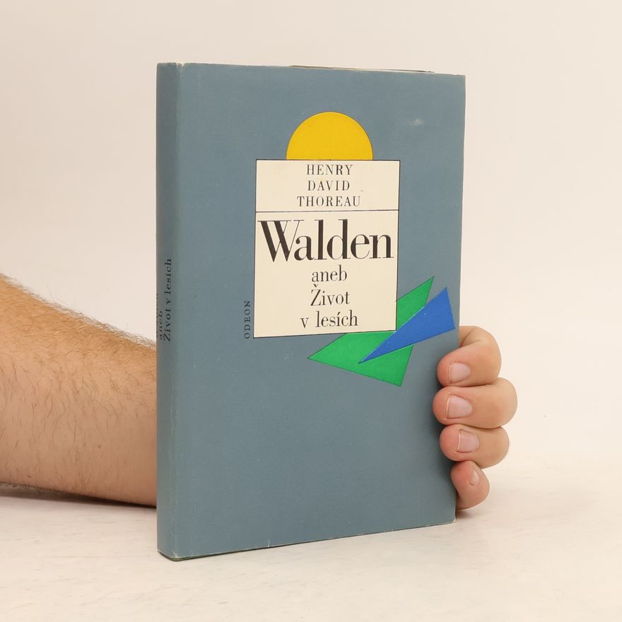 Henry David Thoreau Walden, aneb, Život v lesích