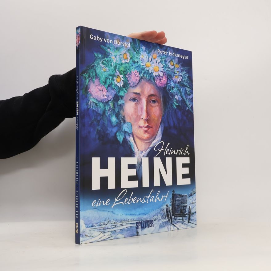Gaby von Borstel Heinrich Heine - eine Lebensfahrt