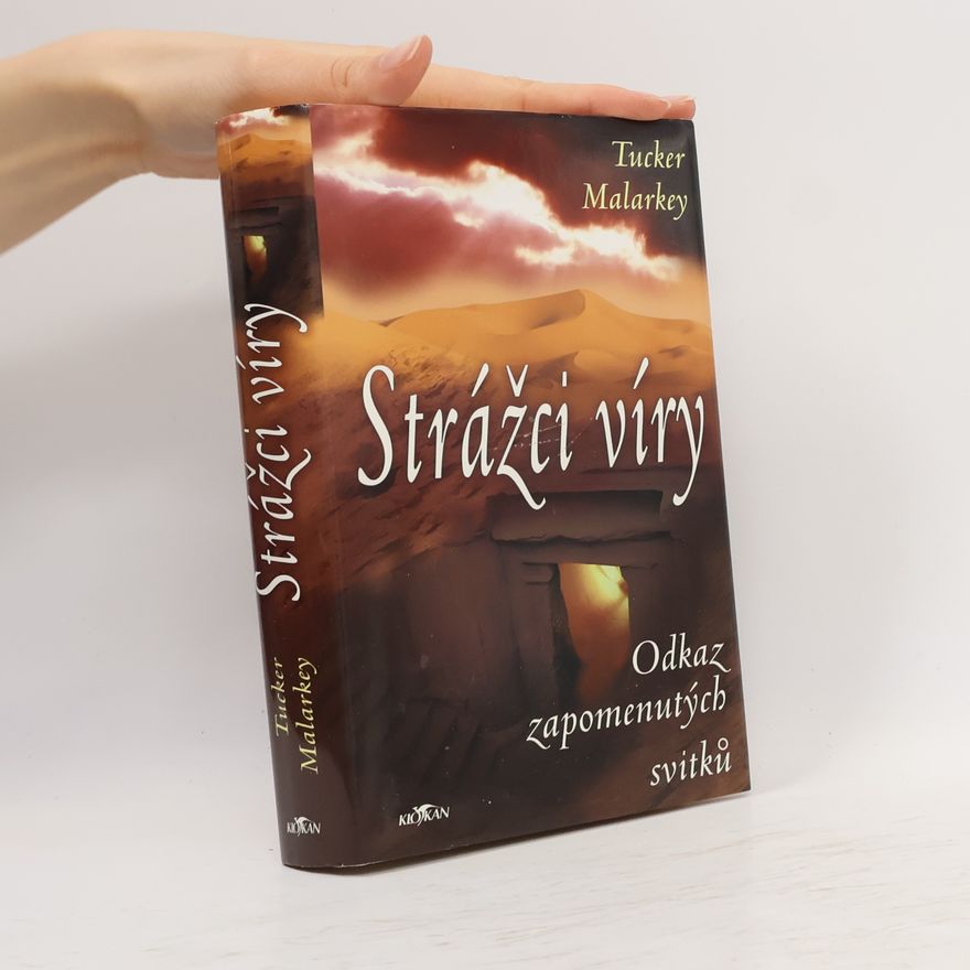 Tucker Malarkey Strážci víry. Odkaz zapomenutých svitků