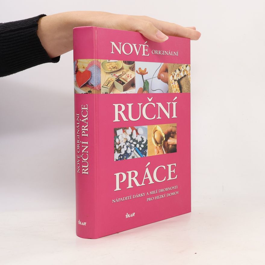 Autorenkollektiv Nové originální ruční práce: Nápadité dárky a milé drobnosti pro hezký domov