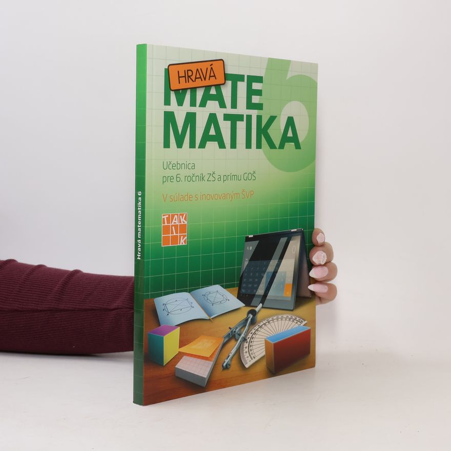 Kolektiv autorů Hravá matematika. Učebnica pre 6. ročník ZŠ a prímu GOŠ