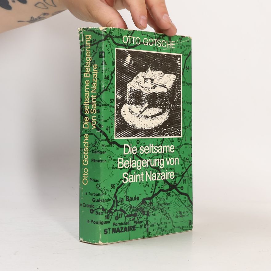 Otto Gotsche Die selts me Belagerung von Saint Nazaire